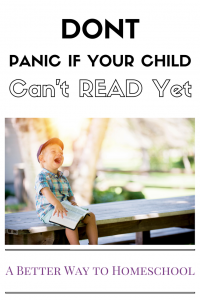 Don't Panic if Your Child cannot read yet. {Here are strategies that will help instead}