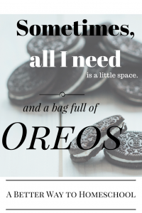 Sometimes I want to hide in a closet with a bag of Oreos.
